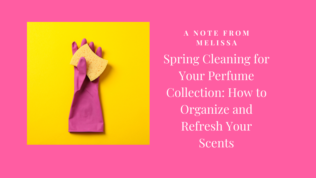 Spring Cleaning for Your Perfume Collection: How to Organize and Refresh Your Scents